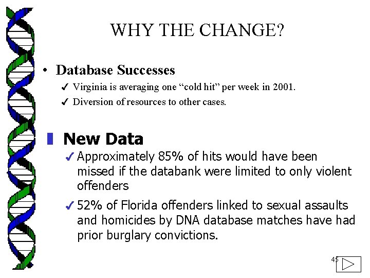 WHY THE CHANGE? • Database Successes 4 Virginia is averaging one “cold hit” per