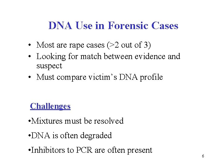 DNA Use in Forensic Cases • Most are rape cases (>2 out of 3)