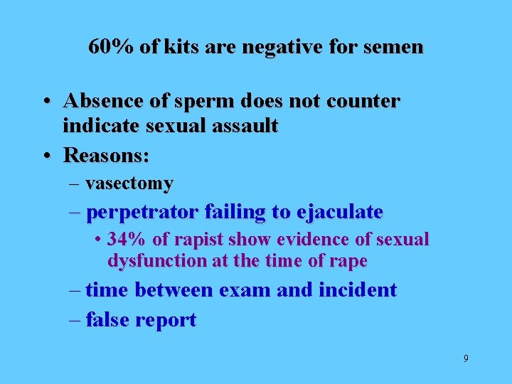 60% of kits are negative for semen • Absence of sperm does not counter