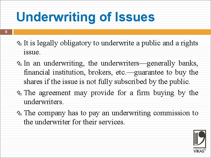 Underwriting of Issues 8 It is legally obligatory to underwrite a public and a