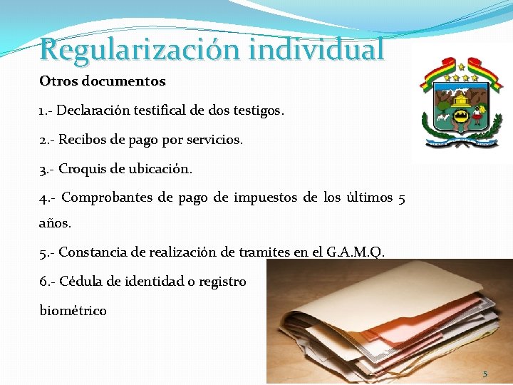 Regularización individual Otros documentos 1. - Declaración testifical de dos testigos. 2. - Recibos