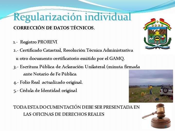 Regularización individual CORRECCIÓN DE DATOS TÉCNICOS. 1. - Registro PROREVI 2. - Certificado Catastral,