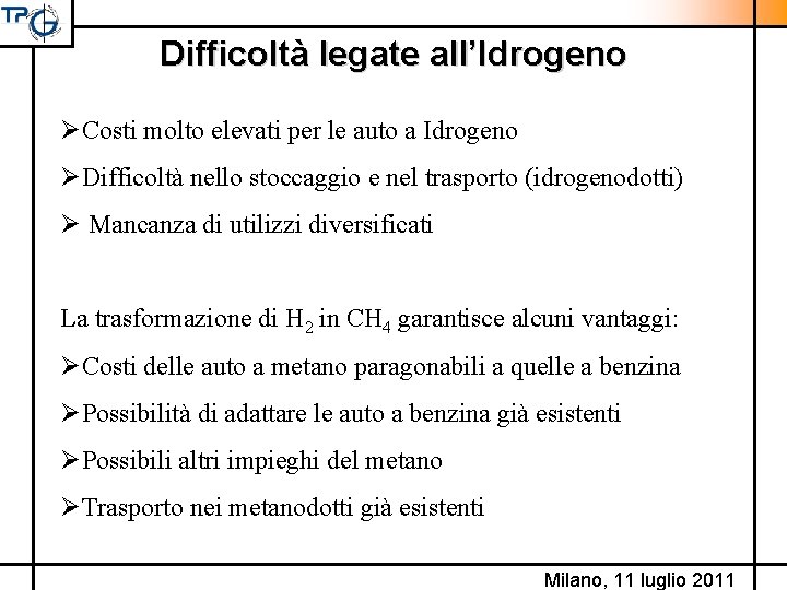 Difficoltà legate all’Idrogeno ØCosti molto elevati per le auto a Idrogeno ØDifficoltà nello stoccaggio