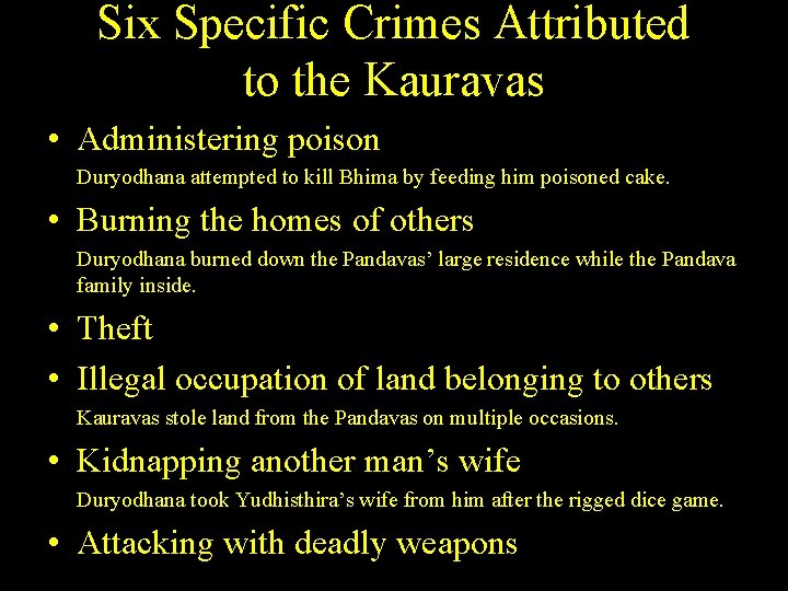 Six Specific Crimes Attributed to the Kauravas • Administering poison Duryodhana attempted to kill