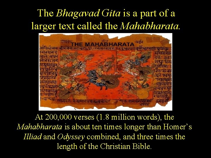 The Bhagavad Gita is a part of a larger text called the Mahabharata. At