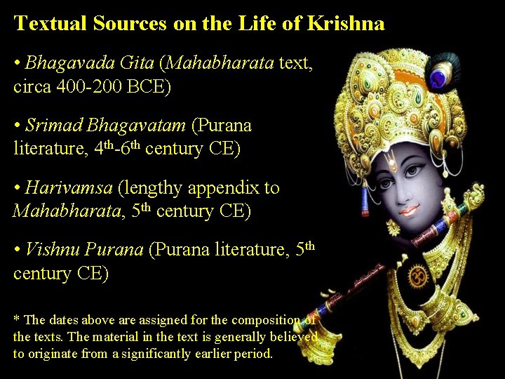 Textual Sources on the Life of Krishna • Bhagavada Gita (Mahabharata text, circa 400
