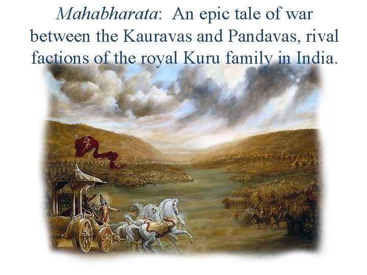 Mahabharata: An epic tale of war between the Kauravas and Pandavas, rival factions of