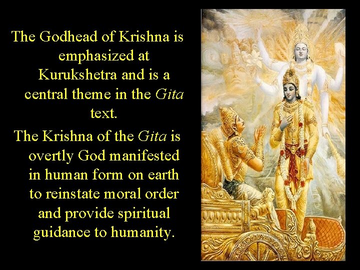 The Godhead of Krishna is emphasized at Kurukshetra and is a central theme in