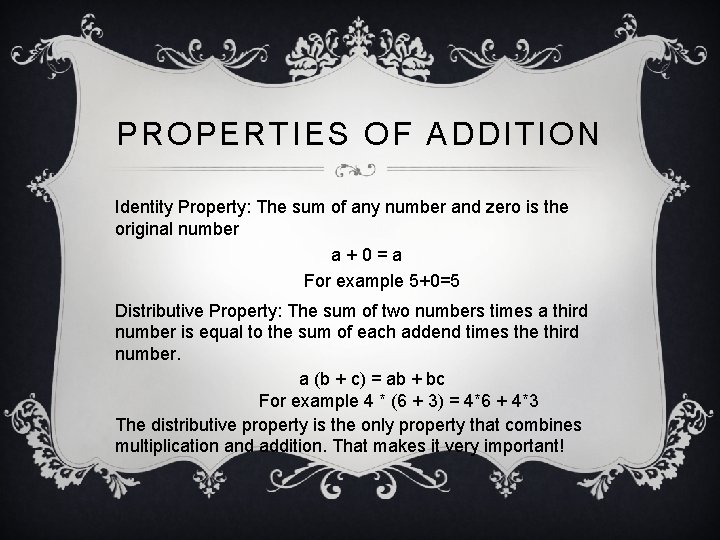 PROPERTIES OF ADDITION Identity Property: The sum of any number and zero is the