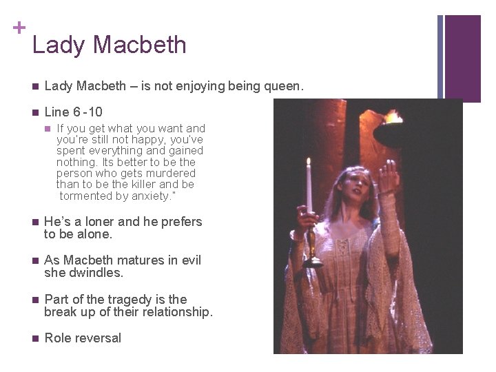 + Lady Macbeth n Lady Macbeth – is not enjoying being queen. n Line