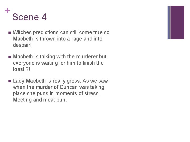 + Scene 4 n Witches predictions can still come true so Macbeth is thrown