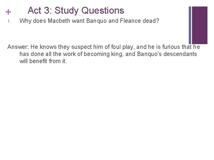 + 1. Act 3: Study Questions Why does Macbeth want Banquo and Fleance dead?