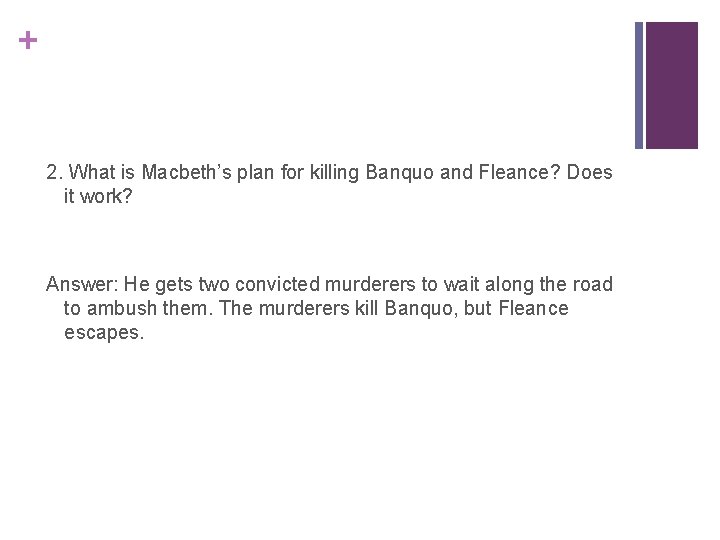 + 2. What is Macbeth’s plan for killing Banquo and Fleance? Does it work?