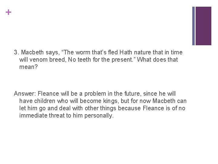 + 3. Macbeth says, “The worm that’s fled Hath nature that in time will