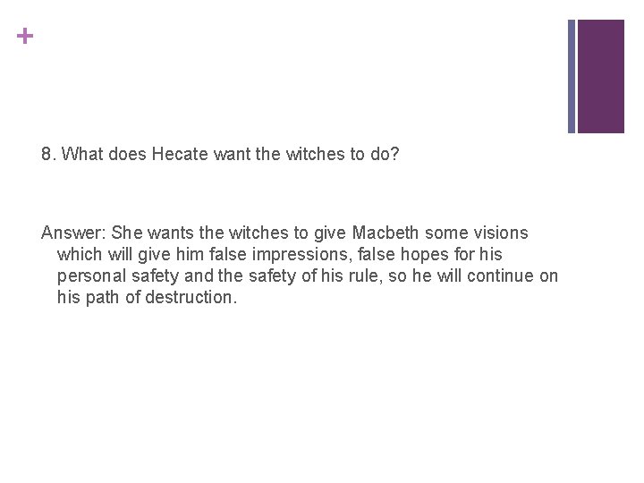 + 8. What does Hecate want the witches to do? Answer: She wants the
