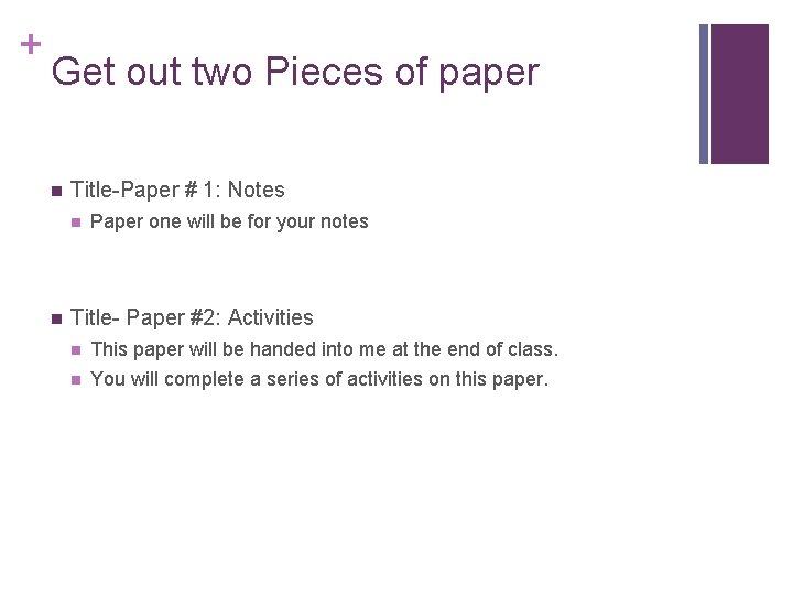 + Get out two Pieces of paper n Title-Paper # 1: Notes n n