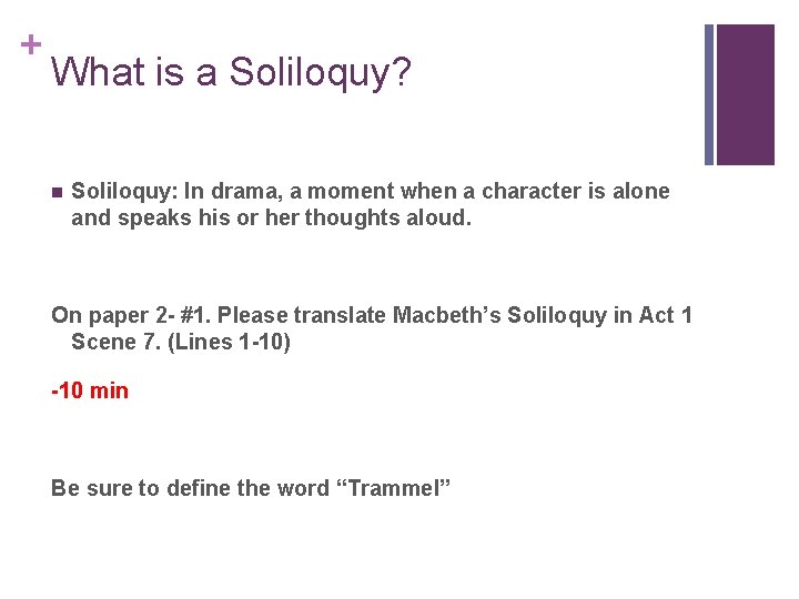 + What is a Soliloquy? n Soliloquy: In drama, a moment when a character