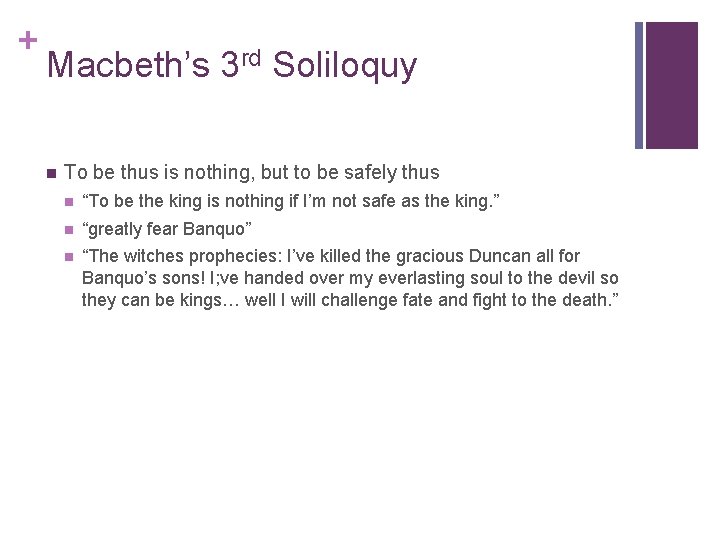+ Macbeth’s 3 rd Soliloquy n To be thus is nothing, but to be