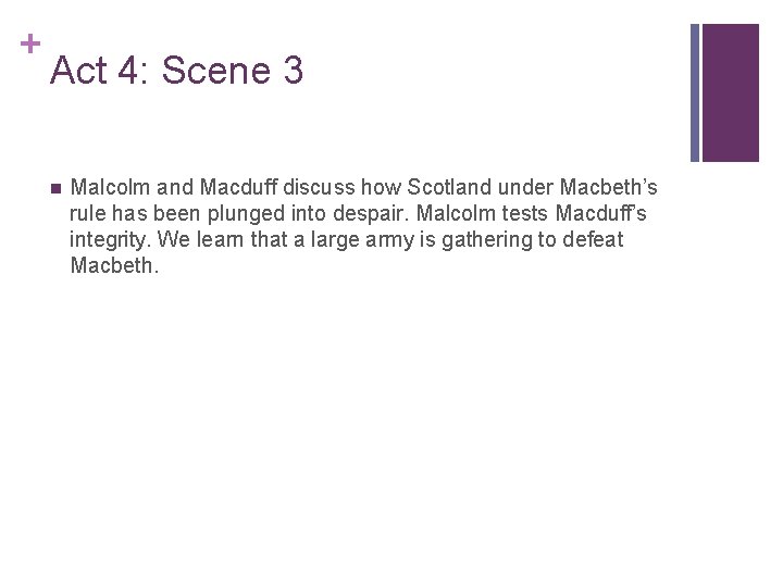 + Act 4: Scene 3 n Malcolm and Macduff discuss how Scotland under Macbeth’s