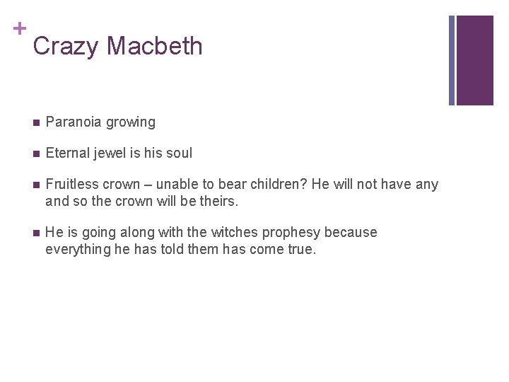 + Crazy Macbeth n Paranoia growing n Eternal jewel is his soul n Fruitless