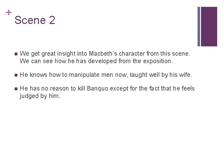 + Scene 2 n We get great insight into Macbeth’s character from this scene.