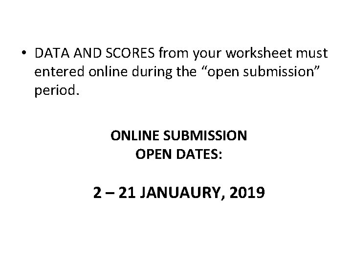  • DATA AND SCORES from your worksheet must entered online during the “open