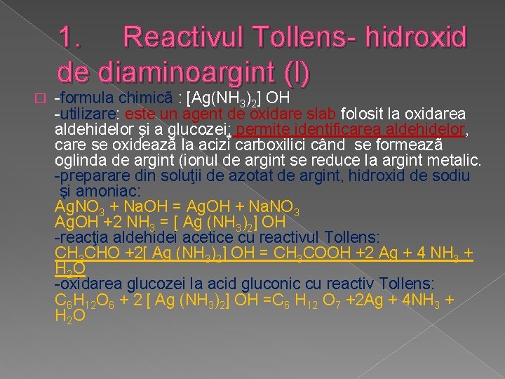 1. Reactivul Tollens- hidroxid de diaminoargint (I) � -formula chimicã : [Ag(NH 3)2] OH