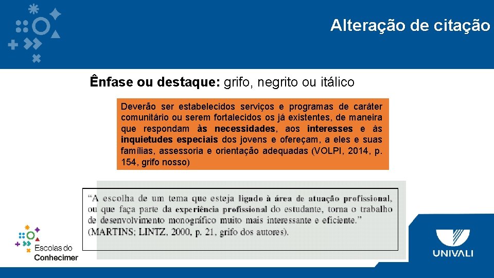 Alteração de citação Ênfase ou destaque: grifo, negrito ou itálico Deverão ser estabelecidos serviços