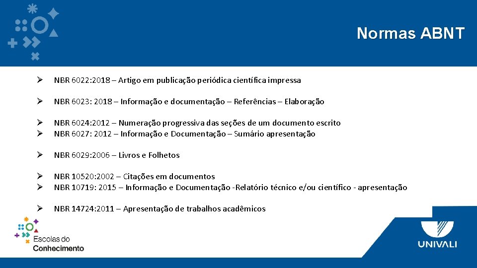 Normas ABNT Ø NBR 6022: 2018 – Artigo em publicação periódica científica impressa Ø