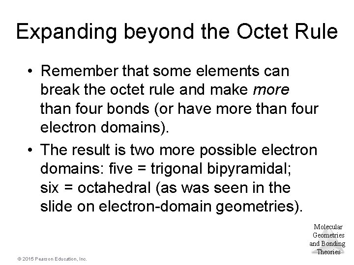 Expanding beyond the Octet Rule • Remember that some elements can break the octet