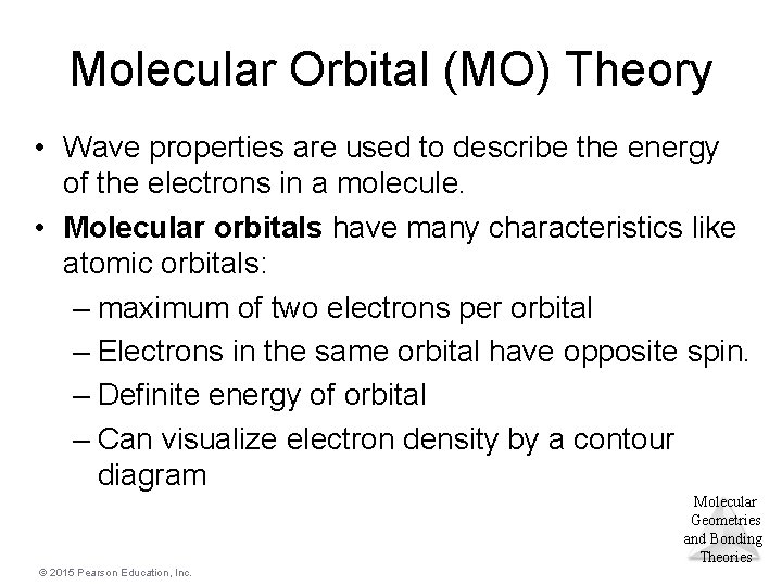 Molecular Orbital (MO) Theory • Wave properties are used to describe the energy of