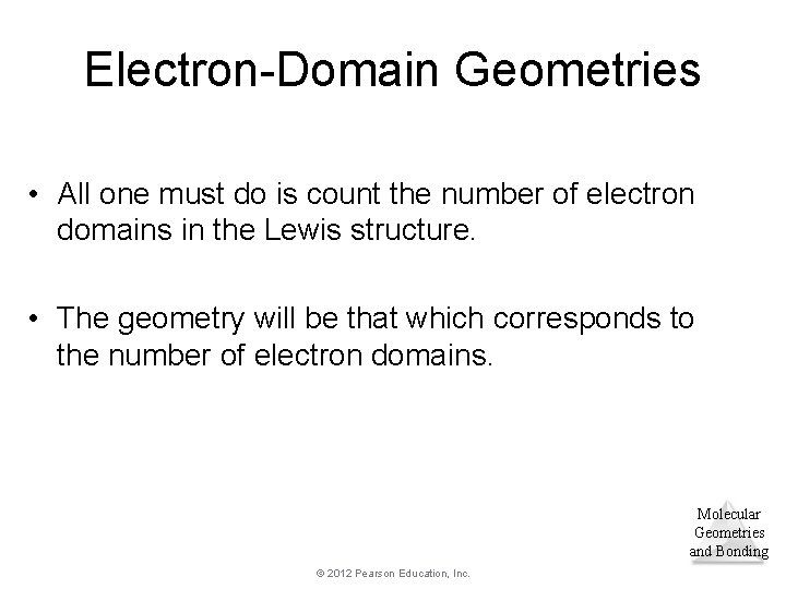 Electron-Domain Geometries • All one must do is count the number of electron domains