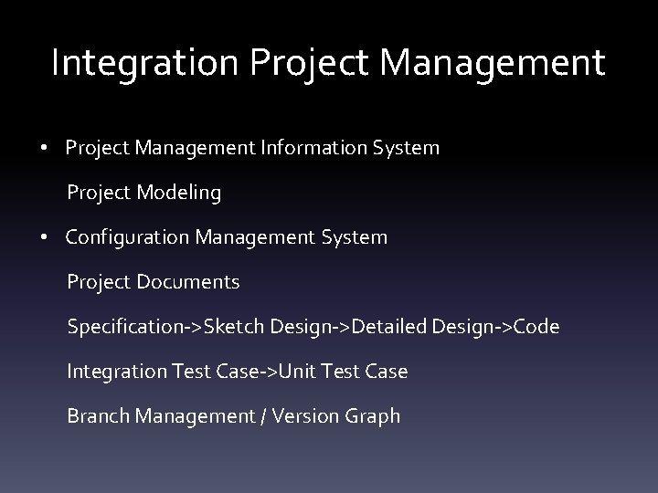 Integration Project Management • Project Management Information System Project Modeling • Configuration Management System