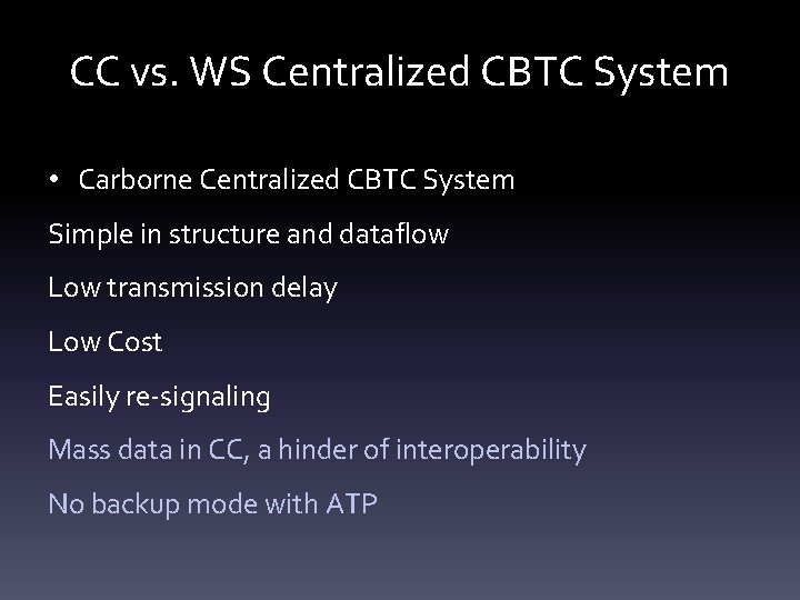 CC vs. WS Centralized CBTC System • Carborne Centralized CBTC System Simple in structure