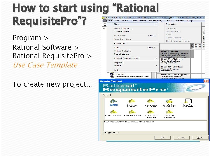 How to start using “Rational Requisite. Pro”? Program > Rational Software > Rational Requisite.