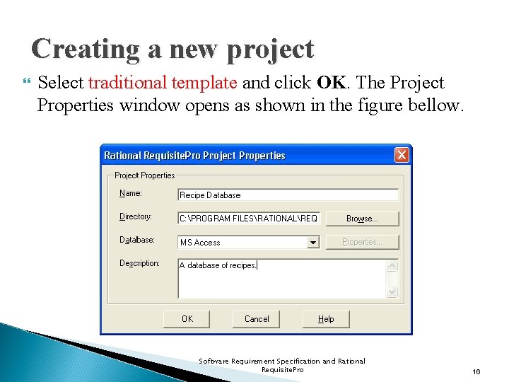 Creating a new project Select traditional template and click OK. The Project Properties window