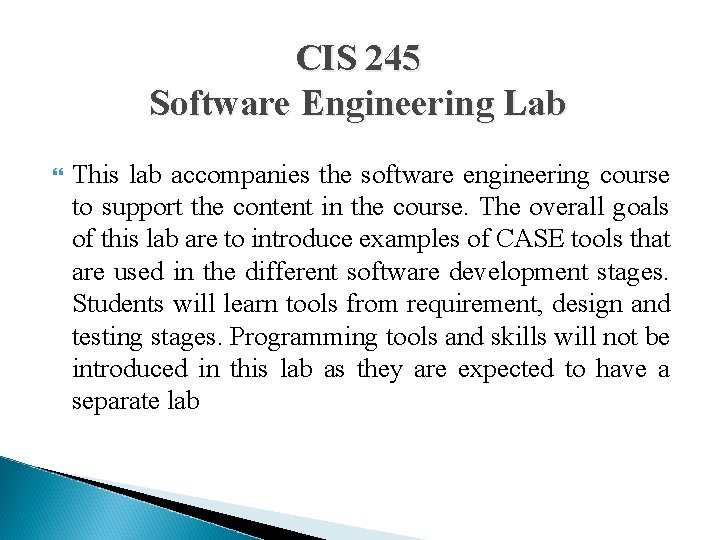 CIS 245 Software Engineering Lab This lab accompanies the software engineering course to support