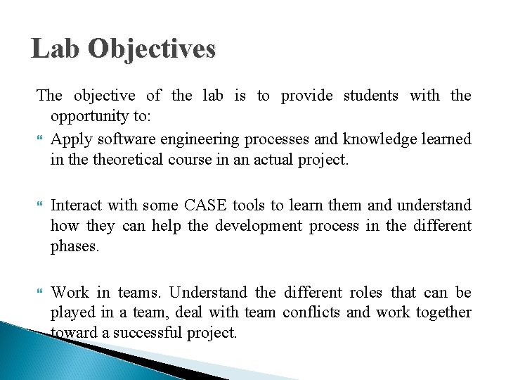 Lab Objectives The objective of the lab is to provide students with the opportunity