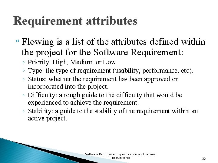 Requirement attributes Flowing is a list of the attributes defined within the project for