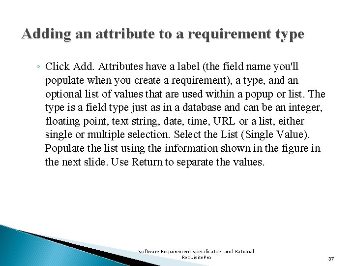 Adding an attribute to a requirement type ◦ Click Add. Attributes have a label