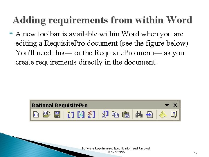 Adding requirements from within Word A new toolbar is available within Word when you