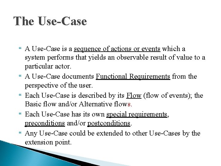 The Use-Case A Use-Case is a sequence of actions or events which a system