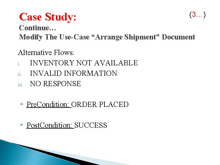 Case Study: (3…) Continue… Modify The Use-Case “Arrange Shipment” Document Alternative Flows: i. INVENTORY