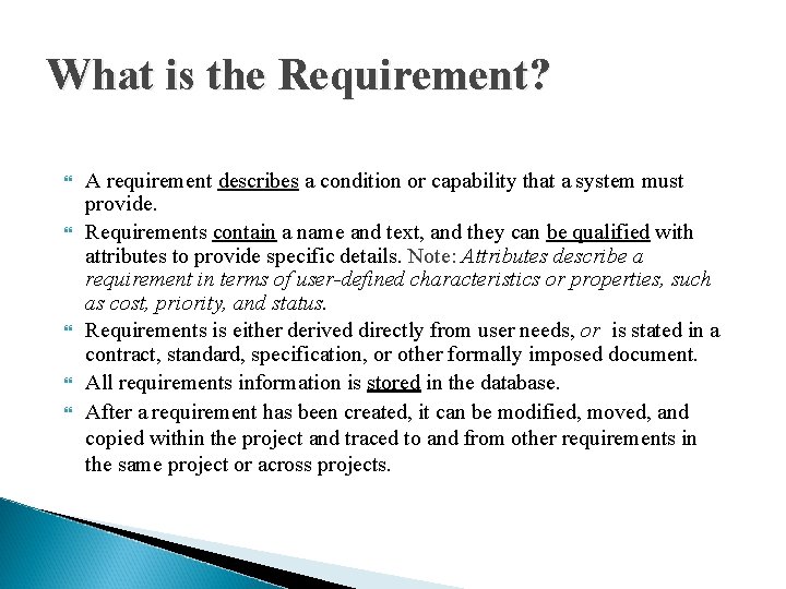 What is the Requirement? A requirement describes a condition or capability that a system