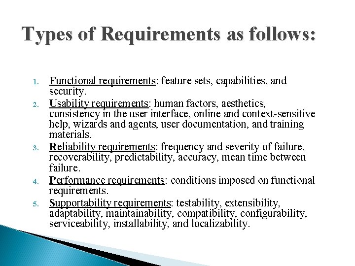 Types of Requirements as follows: 1. 2. 3. 4. 5. Functional requirements: feature sets,