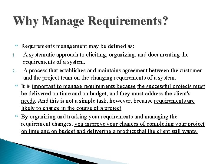 Why Manage Requirements? 1. 2. Requirements management may be defined as: A systematic approach