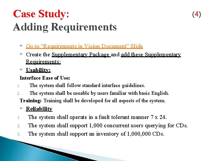 Case Study: Adding Requirements Go to “Requirements in Vision Document” Slide Create the Supplementary