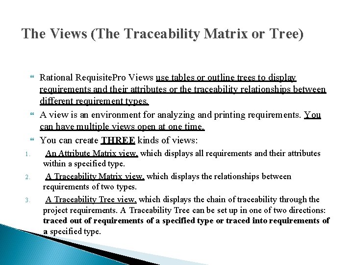 The Views (The Traceability Matrix or Tree) 1. 2. 3. Rational Requisite. Pro Views