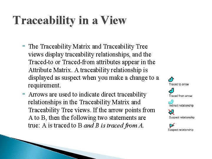 Traceability in a View The Traceability Matrix and Traceability Tree views display traceability relationships,