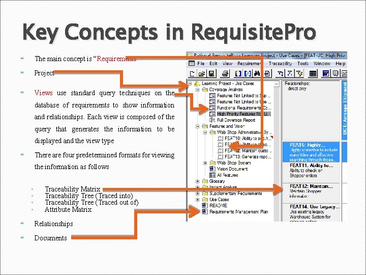 Key Concepts in Requisite. Pro The main concept is “Requirements” Project Views use standard